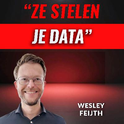 “Jouw PRIVACY Wordt Dagelijks Geschonden” Met Wesley Feijth (#122)