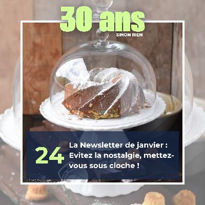 La Newsletter de janvier : Si la nostalgie de la rentrée bat son plein, mettez-vous sous cloche.