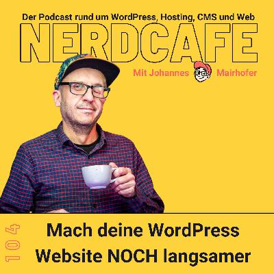104 - Mach deine WordPress Website NOCH langsamer 104 - Mach deine WordPress Website NOCH langsamer