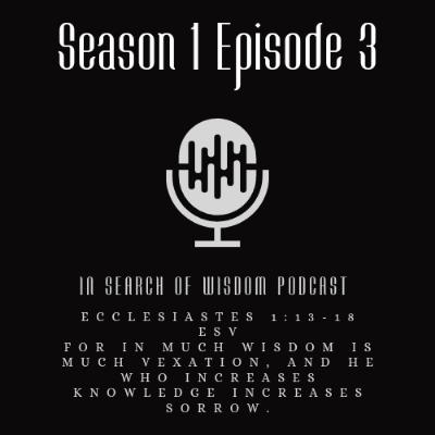 In Search of Wisdom Ecclesiastes Chapter 1 Verses 13-18
