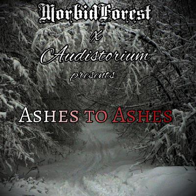 S5E11: Ashes to Ashes [A Morbid Forest and Audistorium Collaboration]