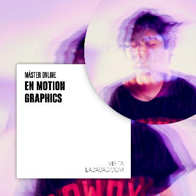 Máster Online en Motion Graphics - LABASAD Máster Online en Motion Graphics - LABASAD