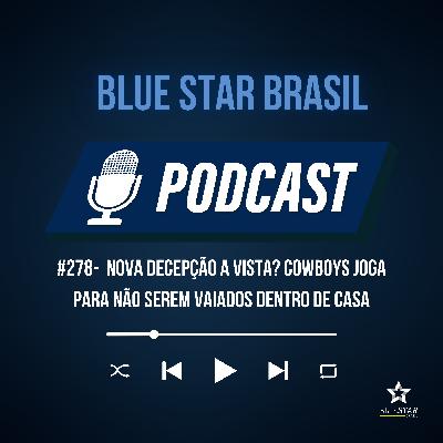 🎙️Podcast #278-  nova decepção a vista? Cowboys joga para não serem vaiados dentro de casa