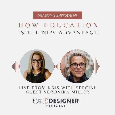 Season 3 Ep 68: How Education is the New Advantage with Special Guest Veronika Miller