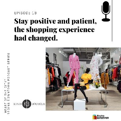 Stay postive and patient, the shopping experience has changed.