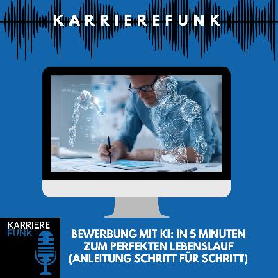 #011 - Bewerbung mit KI: In 5 Minuten zum perfekten Lebenslauf (Anleitung Schritt für Schritt)