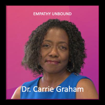 Embracing Empathy and Learning: A Conversation with Dr. Carrie Graham Embracing Empathy and Learning: A Conversation with Dr. Carrie Graham