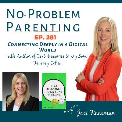 EP 281 Connecting Deeply in a Digital World with Author of Text Messages to My Sons Tammy Cohen
