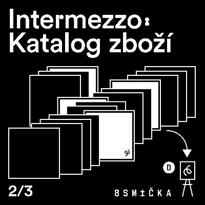 Intermezzo: Katalog zboží Intermezzo: Katalog zboží