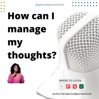 How Can I Manage My Thoughts?