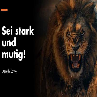 Sei stark und mutig! | Be Strong & Courageous! - Gareth Lowe Sei stark und mutig! | Be Strong & Courageous! - Gareth Lowe