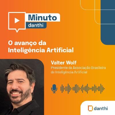 Minuto Danthi: O avanço da Inteligência Artifcial