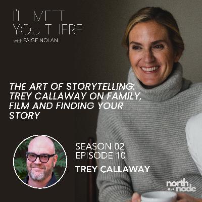 S2 E10:  The Art of Storytelling:  Trey Callaway on Family, Film and Finding Your Story S2 E10:  The Art of Storytelling:  Trey Callaway on Family, Film and Finding Your Story