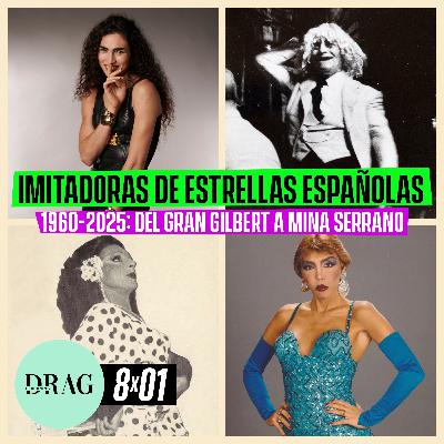 Imitadoras de Estrellas españolas 1960-2025: del Gran Gilbert a Mina Serrano | Drag is Burning 8x01