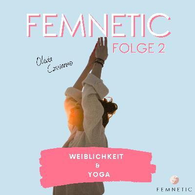 Folge 02 - Weiblichkeit & Yoga Folge 02 - Weiblichkeit & Yoga
