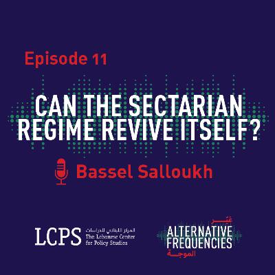 Episode 11 - Can the Sectarian Regime Revive Itself?