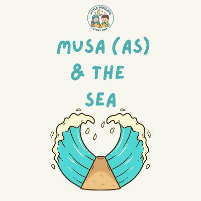 Musa (as) and the Sea