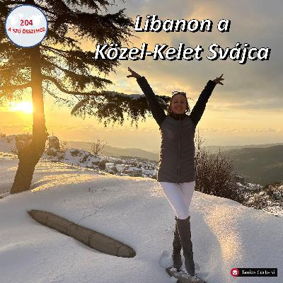 204 – Libanon a Közel-Kelet Svájca – beszélgetés Szabó Zsuzsannával 2. rész (Libanon) 204 – Libanon a Közel-Kelet Svájca – beszélgetés Szabó Zsuzsannával 2. rész (Libanon)