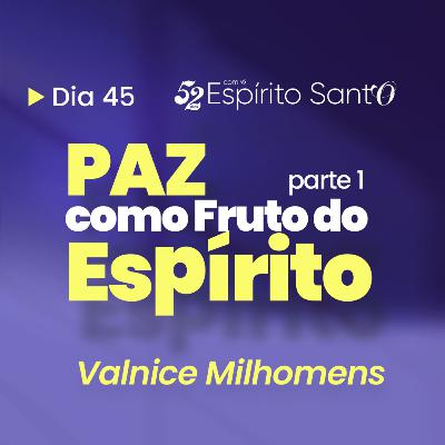 PAZ COMO FRUTO DO ESPÍRITO - Parte 1 | EP 45