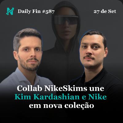 Daily Fin #587 – KIM KARDASHIAN FECHA COM A NIKE, NETANYAHU PROMETE MAIS ATAQUES E TRABALHO POR APP DISPARA 170% NO BRASIL