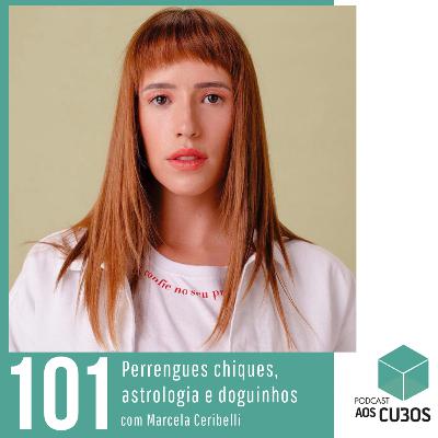 EP. 101 - Perrengues chiques, astrologia e doguinhos (part. Marcela Ceribelli) EP. 101 - Perrengues chiques, astrologia e doguinhos (part. Marcela Ceribelli)