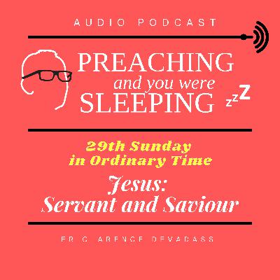 29th Sunday in Ordinary Time: Jesus, Servant and Saviour 29th Sunday in Ordinary Time: Jesus, Servant and Saviour