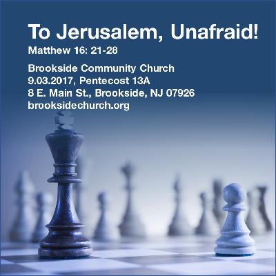 To Jerusalem, Unafraid