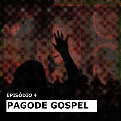 Episódio 4. Pagode Gospel