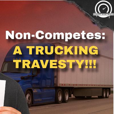 S5 E5: Are Non-Competes Killing Trucking? S5 E5: Are Non-Competes Killing Trucking?