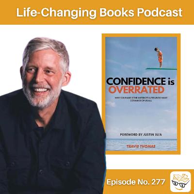 277. Travis Thomas | Confidence is Overrated