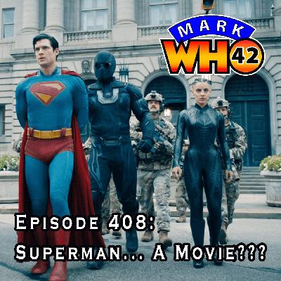 Episode 408 - Superman... A Movie???
