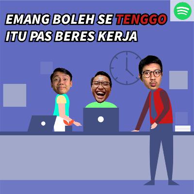 Emang Boleh Se Tenggo itu Pas Beres Kerja??!!