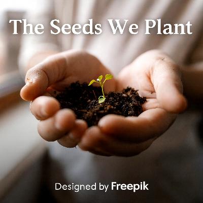 The Seeds We Plant Series #70: Guilt Be Gone!