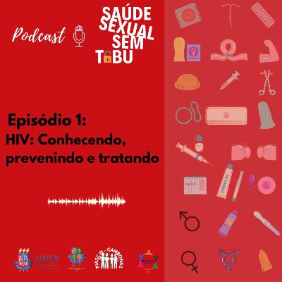 Episódio 1 - HIV: Conhecendo, prevenindo e tratando