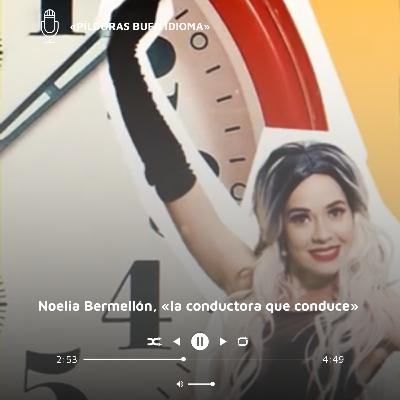 Noelia Bermellón, «la conductora que conduce» Noelia Bermellón, «la conductora que conduce»