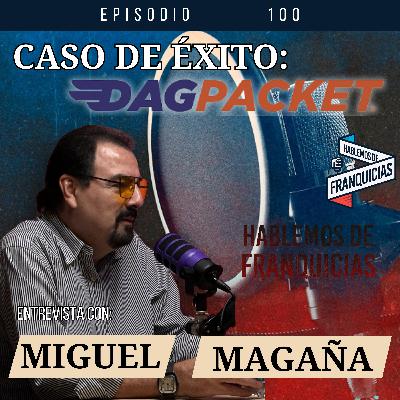 Caso de Exito: DAGPACKET | Miguel Magaña | Ep. 100 Caso de Exito: DAGPACKET | Miguel Magaña | Ep. 100