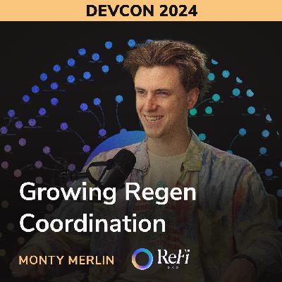 Growing Regen Coordination - Monty Merlin (ReFi DAO) Growing Regen Coordination - Monty Merlin (ReFi DAO)