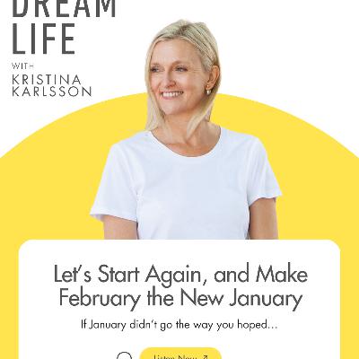 #432 - Let’s Start Again – and Make February the New January
