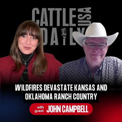 269: Wildfires Devastate Kansas and Oklahoma Ranch Country with John Campbell 269: Wildfires Devastate Kansas and Oklahoma Ranch Country with John Campbell