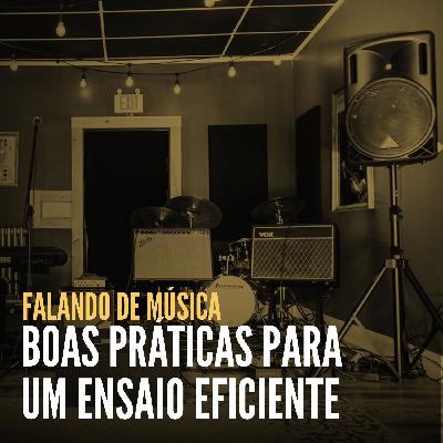 Falando de Música e Boas Práticas para Ensaios