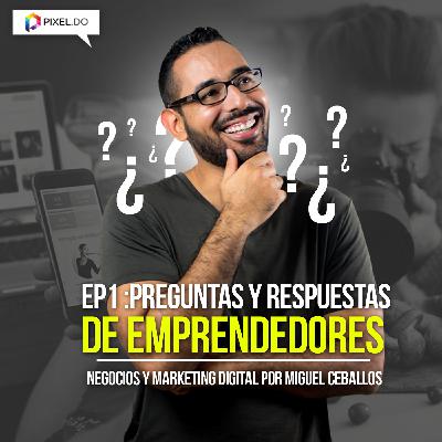 Ep1 - Preguntas y Respuestas sobre Marketing Digital - Podcast Negocios y Marketing Digital