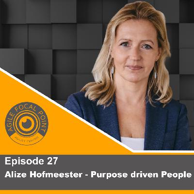 Episode #27 – Alize Hofmeester – Purpose driven People