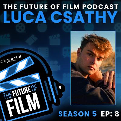 The Future of Film S5:EP8 | Luca Csathy (Hot Head, Comedy Under Pressure, Character-Driven Storytelling) The Future of Film S5:EP8 | Luca Csathy (Hot Head, Comedy Under Pressure, Character-Driven Storytelling)