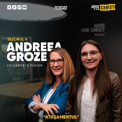 ATAȘAMENTUL cu Andreea Groze