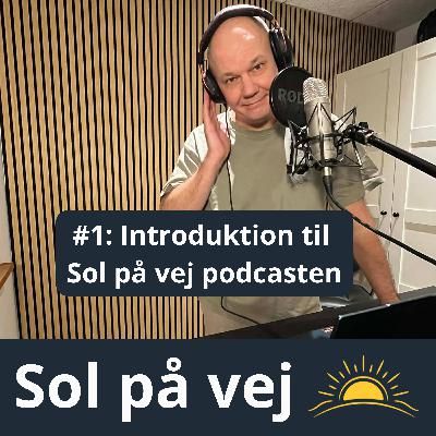 #1 Introduktion til Sol på vej podcasten #1 Introduktion til Sol på vej podcasten