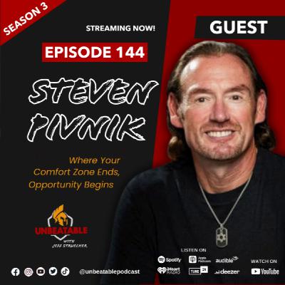 Ep. 144: Steven Pivnik- Where Your Comfort Zone Ends, Opportunity Begins