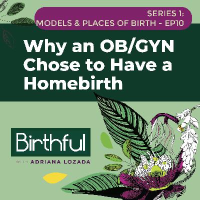Why an OB/GYN Chose to Have a Homebirth, with Dr. Amali Lokugamage