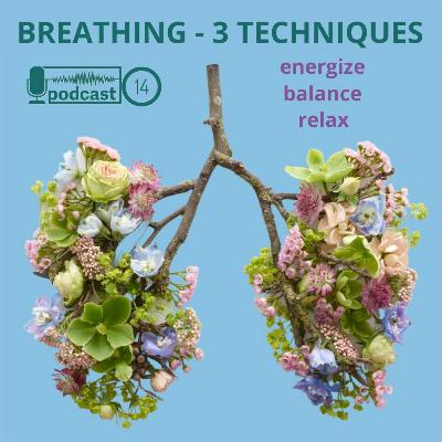 Breathing - 3 techniques - to relax, energize, balance
