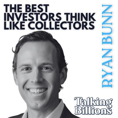 Ryan Bunn: Why the Best Investors Think Like Collectors, Not Traders, What a 99-Year-Old Investor Taught Warren Buffett & The Mindset That Builds Generational Wealth
