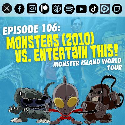 Episode 106: Gareth Edwards’ ‘Monsters’ (2010) vs. Entertain This! | The Monster Island World Tour Episode 106: Gareth Edwards’ ‘Monsters’ (2010) vs. Entertain This! | The Monster Island World Tour